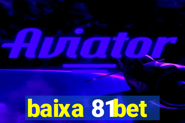 baixa 81bet
